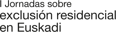 I Jornadas sobre exclusi&oacute;n residencial en Euskadi